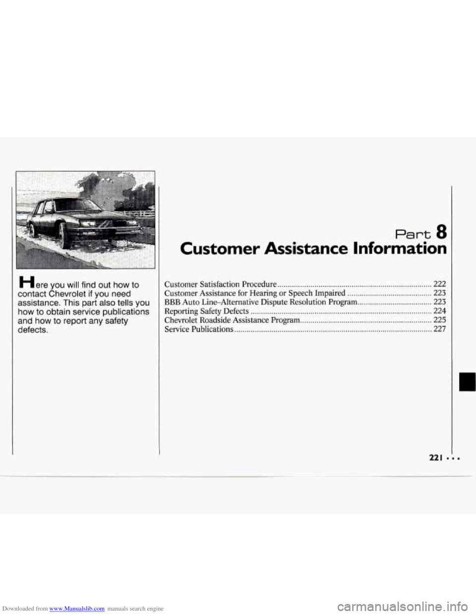CHEVROLET CAVALIER 1994 1.G Owners Manual Downloaded from www.Manualslib.com manuals search engine Here you will  find  out  how  to 
contact  Chevrolet 
if you  need 
assistance 
. This  part also tells  you 
how  to obtain  service  publica