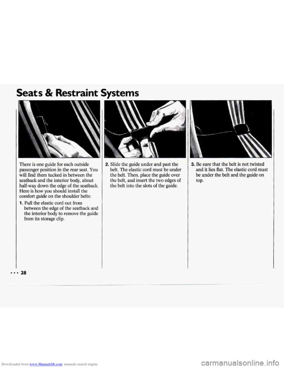 CHEVROLET CAVALIER 1994 1.G Owners Manual Downloaded from www.Manualslib.com manuals search engine .I 
Seats & Restraint  Systems 
There is one  guide  for  each outside 
passenger  position  in the  rear seat. 
You 
will  find  them tucked  