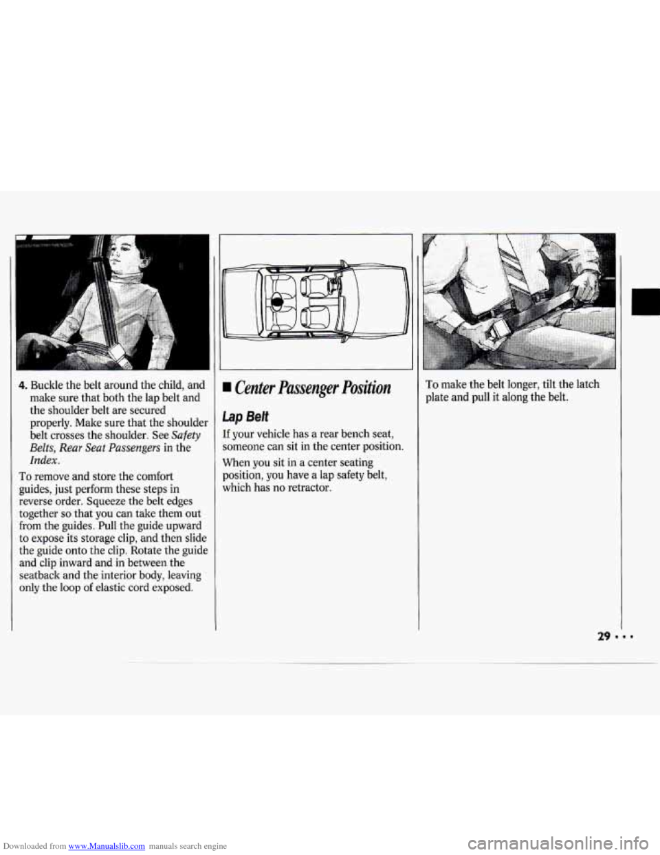 CHEVROLET CAVALIER 1994 1.G Owners Manual Downloaded from www.Manualslib.com manuals search engine r 
4. Buckle the belt  around  the  child, and 
make  sure  that  both  the  lap belt  and 
the  shoulder  belt are secured 
properly.  Make  s