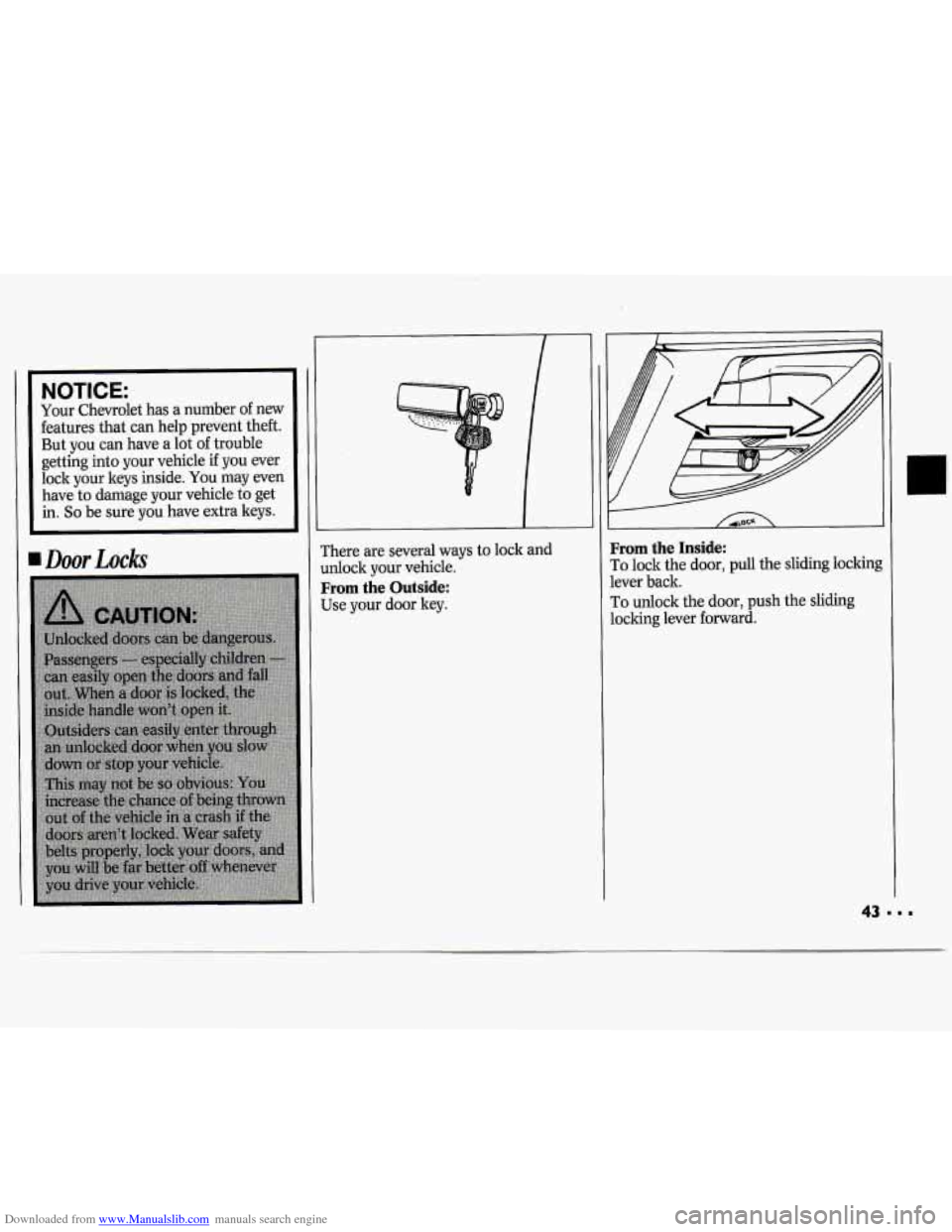 CHEVROLET CAVALIER 1994 1.G Owners Manual Downloaded from www.Manualslib.com manuals search engine NOTICE: 
Your  Chevrolet  has a number  of new 
features  that can help  prevent  theft. 
But  you  can have  a lot 
of trouble 
getting  into 