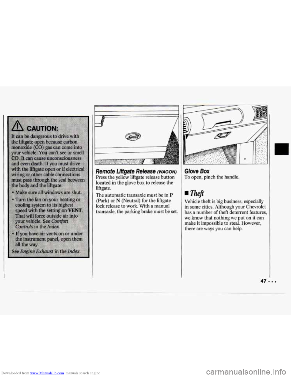 CHEVROLET CAVALIER 1994 1.G Owners Manual Downloaded from www.Manualslib.com manuals search engine Remote  Liltgate  Release (WAGON) 
Press the yellow  liftgate  release  button 
located  in the  glove 
box to release  the 
liftgate. 
The aut