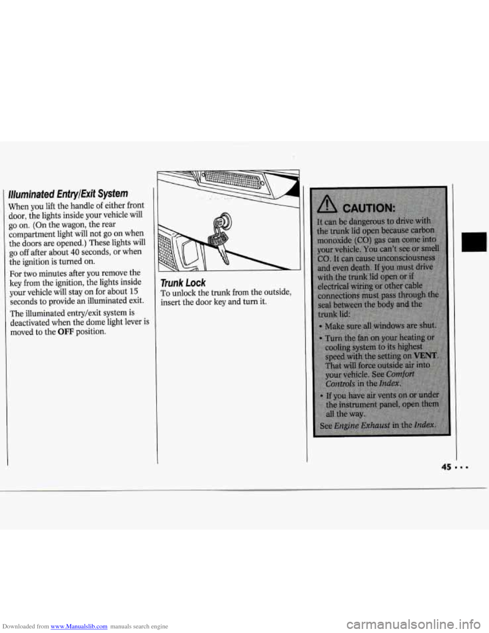 CHEVROLET CAVALIER 1994 1.G Owners Manual Downloaded from www.Manualslib.com manuals search engine Illuminated  EntryExit  System 
When  you  lift the handle  of either front 
door,  the lights  inside  your  vehicle  will 
go  on.  (On  the 