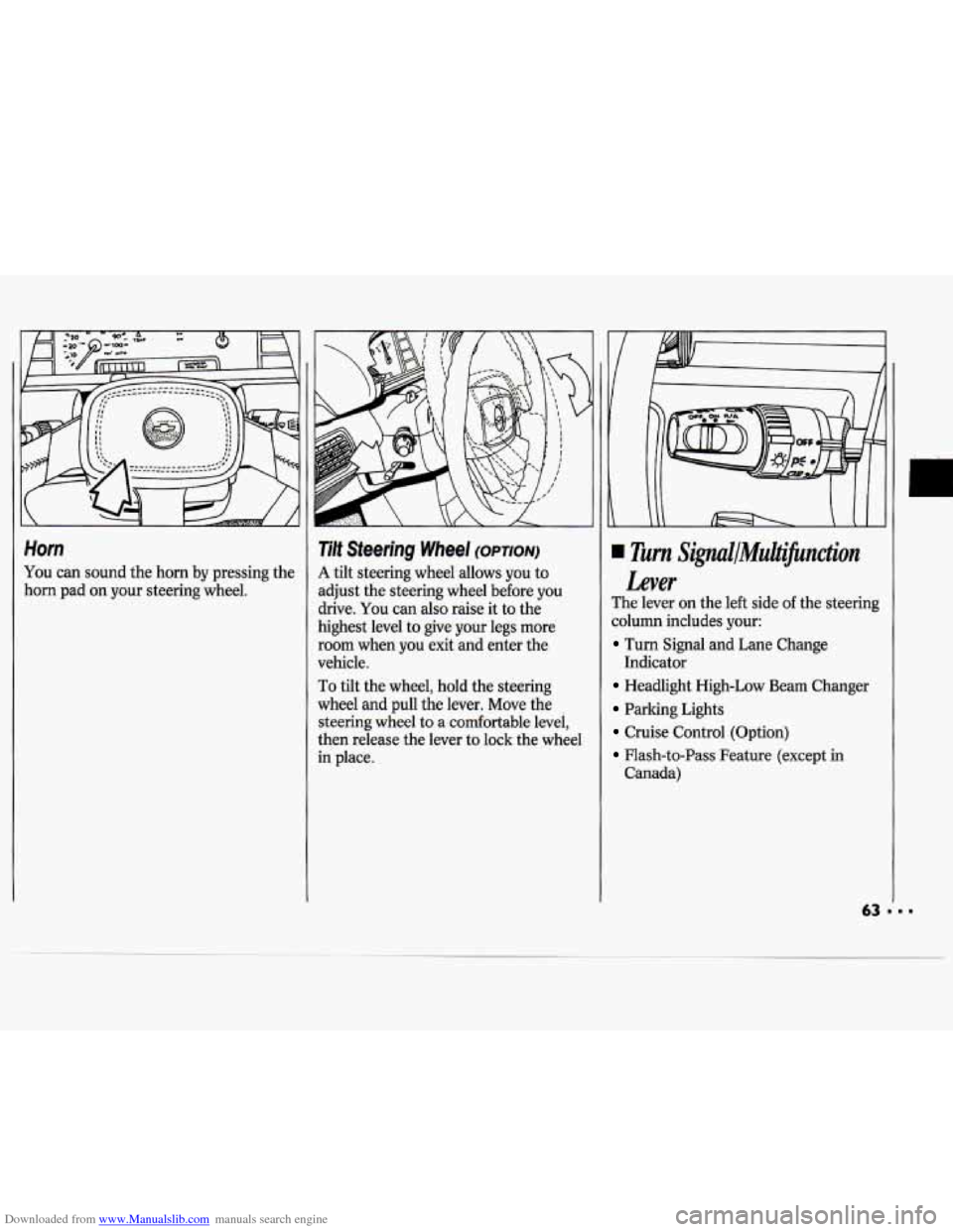 CHEVROLET CAVALIER 1994 1.G Owners Manual Downloaded from www.Manualslib.com manuals search engine Horn 
You can sound the  horn by pressing  the 
horn  pad on your  steering  wheel. 
Tilt Steering Wheel (OPTION) 
A tilt steering  wheel  allo