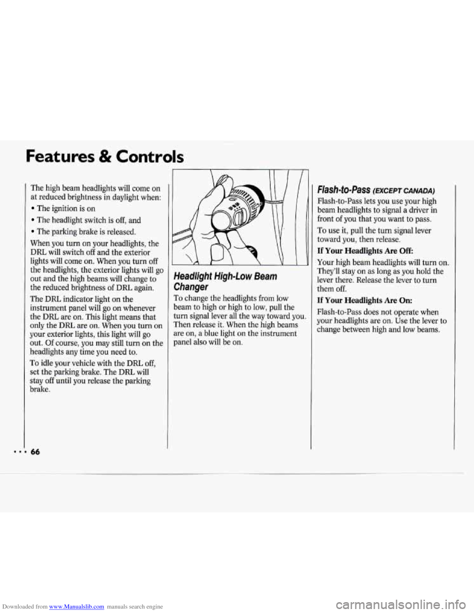 CHEVROLET CAVALIER 1994 1.G Owners Manual Downloaded from www.Manualslib.com manuals search engine Features & Controls
The high beam headlights will come on
at reduced brightness in daylight when:
The ignition is on
The headligh CHEVROLET CAVALIER 1994 1.G Owners Manual Downloaded from www.Manualslib.com manuals search engine Features & Controls
The high beam headlights will come on
at reduced brightness in daylight when:
The ignition is on
The headligh