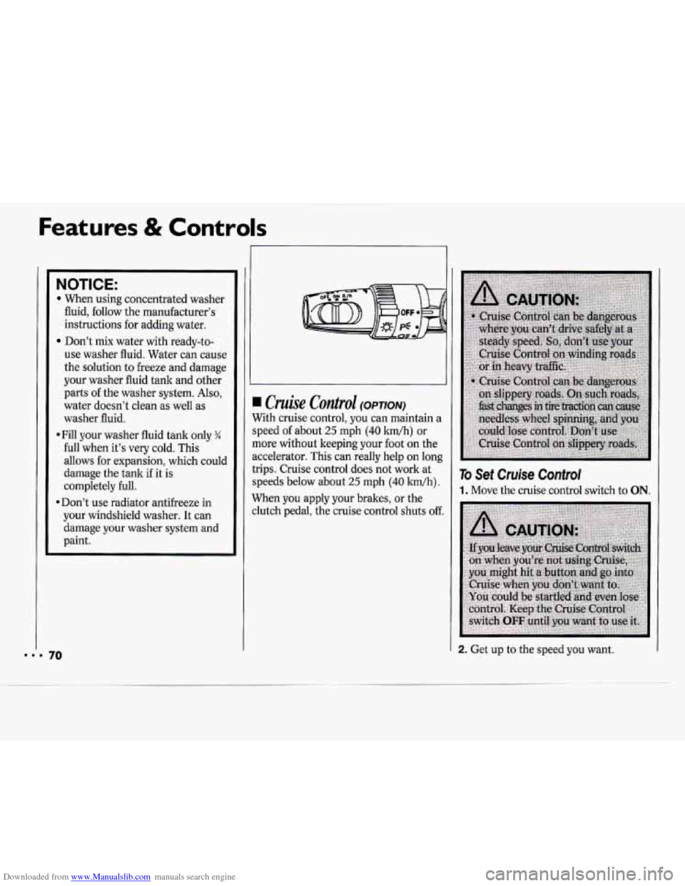 CHEVROLET CAVALIER 1994 1.G Owners Manual Downloaded from www.Manualslib.com manuals search engine Features & Controls
NOTICE:
When using concentrated washer
fluid, follow the manufacturer’s
instructions for adding water.
Don’t m CHEVROLET CAVALIER 1994 1.G Owners Manual Downloaded from www.Manualslib.com manuals search engine Features & Controls
NOTICE:
When using concentrated washer
fluid, follow the manufacturer’s
instructions for adding water.
Don’t m