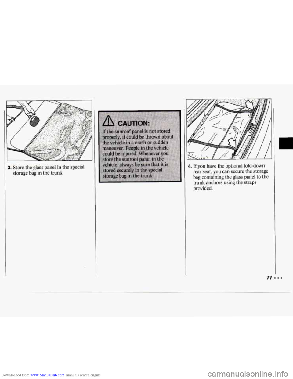 CHEVROLET CAVALIER 1994 1.G Owners Manual Downloaded from www.Manualslib.com manuals search engine Store the glass  panel  in  the special 
storage  bag 
in the  trunk. 
4. If you  have  the optional  fold-down 
rear  seat,  you can  secure  