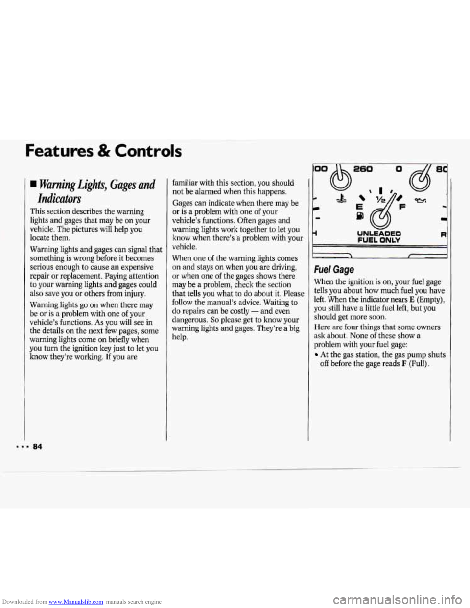 CHEVROLET CAVALIER 1994 1.G Owners Manual Downloaded from www.Manualslib.com manuals search engine Features & Controls
Warning Lights, Gages and
Indicators
This section describes the warning
lights and gages that may be on your
veh CHEVROLET CAVALIER 1994 1.G Owners Manual Downloaded from www.Manualslib.com manuals search engine Features & Controls
Warning Lights, Gages and
Indicators
This section describes the warning
lights and gages that may be on your
veh