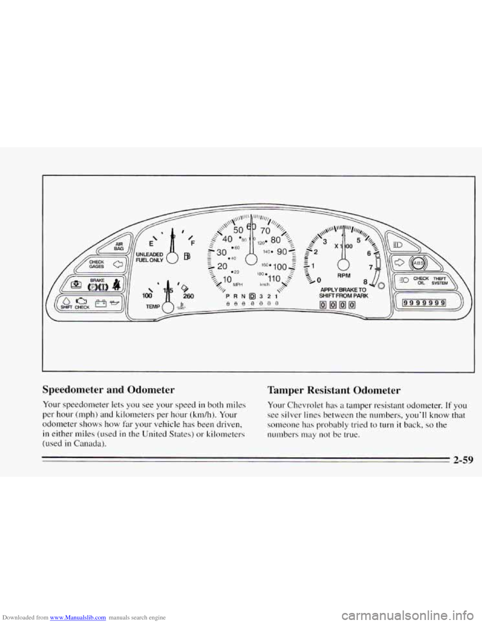CHEVROLET CAVALIER 1995 3.G Owners Manual Downloaded from www.Manualslib.com manuals search engine Speedometer  and  Odometer 
Your speedometer lets you see your  speed in both miles 
per  hour  (mph)  and kilometers  per hour  (km/h). Your 

