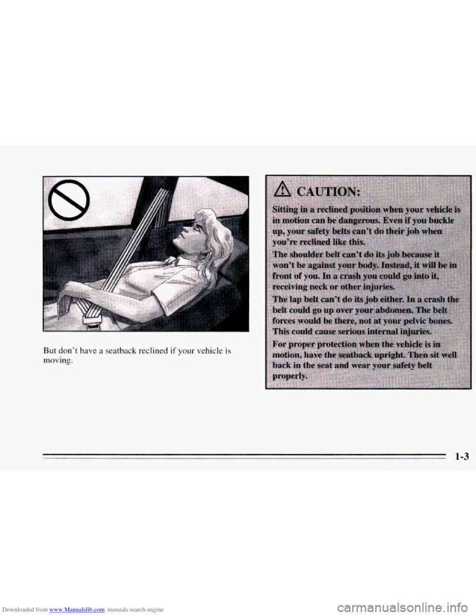 CHEVROLET CAVALIER 1995 3.G Owners Manual Downloaded from www.Manualslib.com manuals search engine ~ But don’t have a seatback reclined if your vehicle is 
moving. 
1-3   