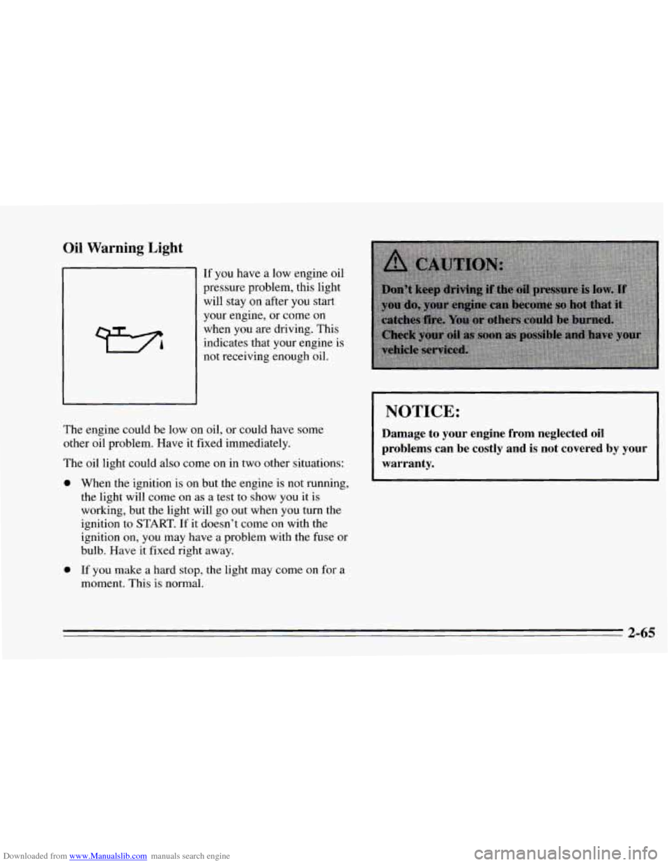 CHEVROLET CAVALIER 1995 3.G Owners Manual Downloaded from www.Manualslib.com manuals search engine Oil Warning  Light 
If you have  a  low engine  oil 
pressure  problem,  this  light 
will  stay 
on after  you start 
your  engine,  or  come 