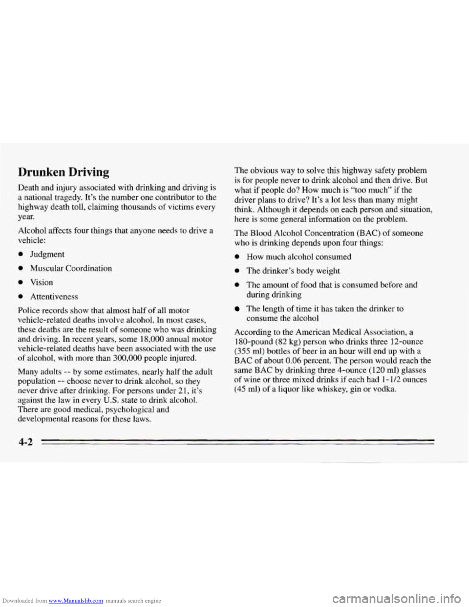 CHEVROLET CAVALIER 1995 3.G Owners Manual Downloaded from www.Manualslib.com manuals search engine Drunken Driving
Death and injury associated with drinking and driving is
a national tragedy. It’s the number one contributor to the CHEVROLET CAVALIER 1995 3.G Owners Manual Downloaded from www.Manualslib.com manuals search engine Drunken Driving
Death and injury associated with drinking and driving is
a national tragedy. It’s the number one contributor to the