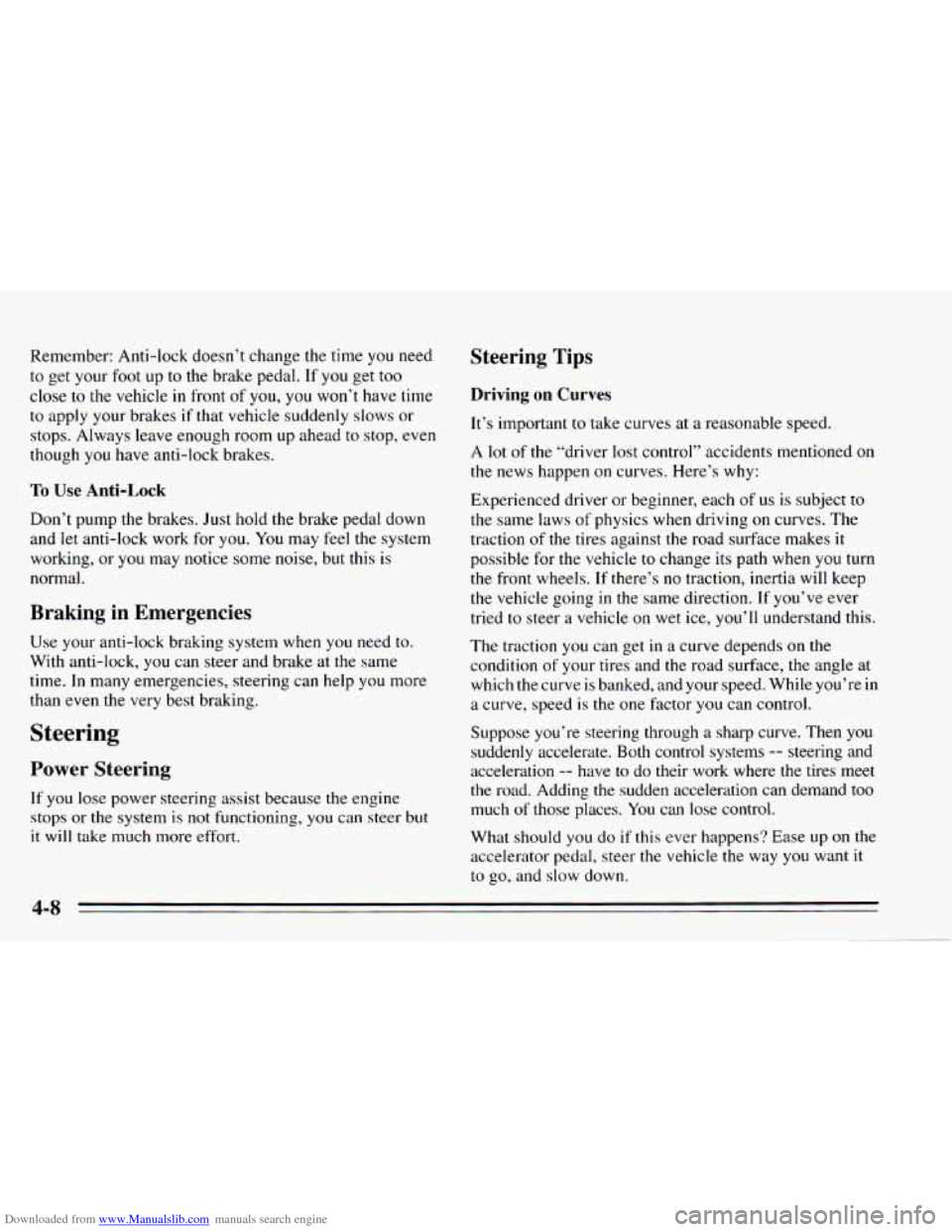 CHEVROLET CAVALIER 1995 3.G Owners Manual Downloaded from www.Manualslib.com manuals search engine Remember: Anti-lock doesn’t change the time you need
to get your foot up
to the brake pedal. If you get too
close to the vehicle in fr CHEVROLET CAVALIER 1995 3.G Owners Manual Downloaded from www.Manualslib.com manuals search engine Remember: Anti-lock doesn’t change the time you need
to get your foot up
to the brake pedal. If you get too
close to the vehicle in fr