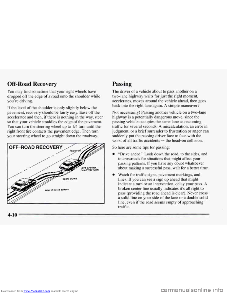 CHEVROLET CAVALIER 1995 3.G Owners Manual Downloaded from www.Manualslib.com manuals search engine Off-Road Recovery Passing
You may find sometime that your right wheels have
dropped off‘ the edge
of a road onto the shoulder while CHEVROLET CAVALIER 1995 3.G Owners Manual Downloaded from www.Manualslib.com manuals search engine Off-Road Recovery Passing
You may find sometime that your right wheels have
dropped off‘ the edge
of a road onto the shoulder while