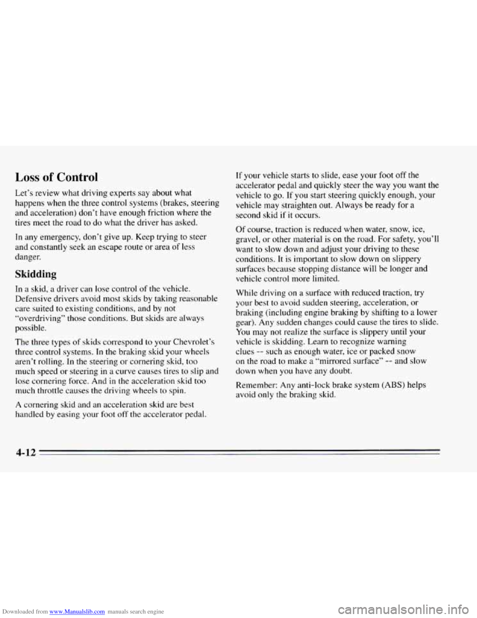 CHEVROLET CAVALIER 1995 3.G Owners Manual Downloaded from www.Manualslib.com manuals search engine Loss of Control
Let’s review what driving experts say about what
happens when
the three control systems (brakes, steering
and accel CHEVROLET CAVALIER 1995 3.G Owners Manual Downloaded from www.Manualslib.com manuals search engine Loss of Control
Let’s review what driving experts say about what
happens when
the three control systems (brakes, steering
and accel