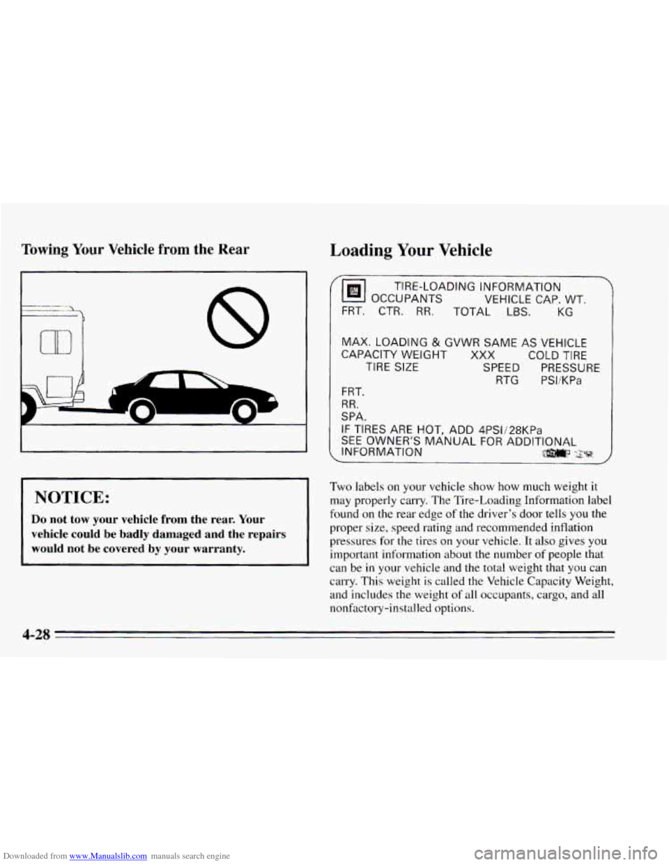 CHEVROLET CAVALIER 1995 3.G Owners Manual Downloaded from www.Manualslib.com manuals search engine Towing Your Vehicle from the Rear Loading Your Vehicle
. ._ . .-
nn 7 8
I -1
NOTICE:
Do not tow your vehicle from the rear. Your
v CHEVROLET CAVALIER 1995 3.G Owners Manual Downloaded from www.Manualslib.com manuals search engine Towing Your Vehicle from the Rear Loading Your Vehicle
. ._ . .-
nn 7 8
I -1
NOTICE:
Do not tow your vehicle from the rear. Your
v