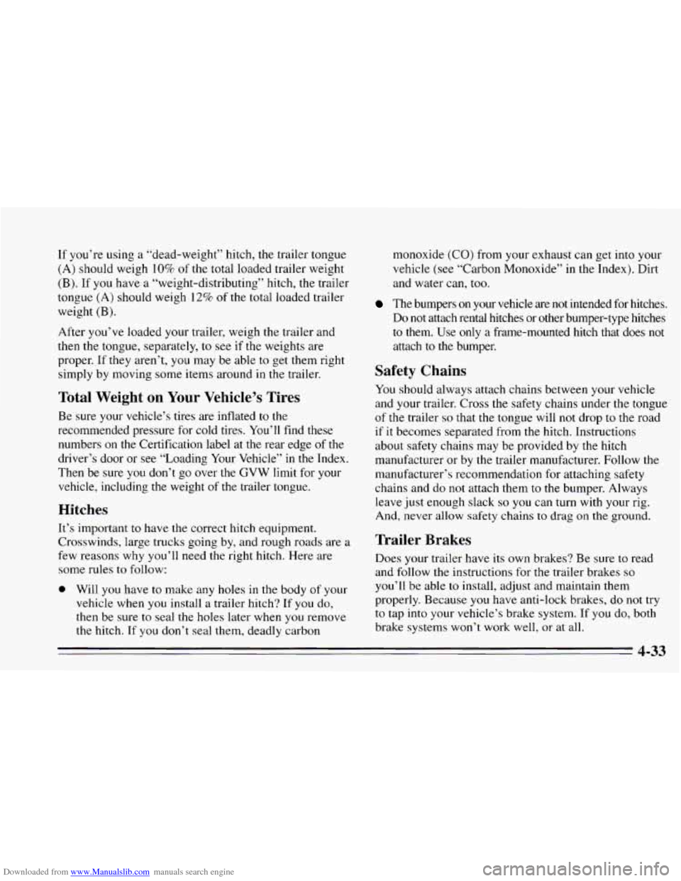 CHEVROLET CAVALIER 1995 3.G Owners Manual Downloaded from www.Manualslib.com manuals search engine If you’re using a “dead-weight” hitch, the trailer tongue
(A) should weigh 10% of the total loaded trailer weight
(B). If you h CHEVROLET CAVALIER 1995 3.G Owners Manual Downloaded from www.Manualslib.com manuals search engine If you’re using a “dead-weight” hitch, the trailer tongue
(A) should weigh 10% of the total loaded trailer weight
(B). If you h