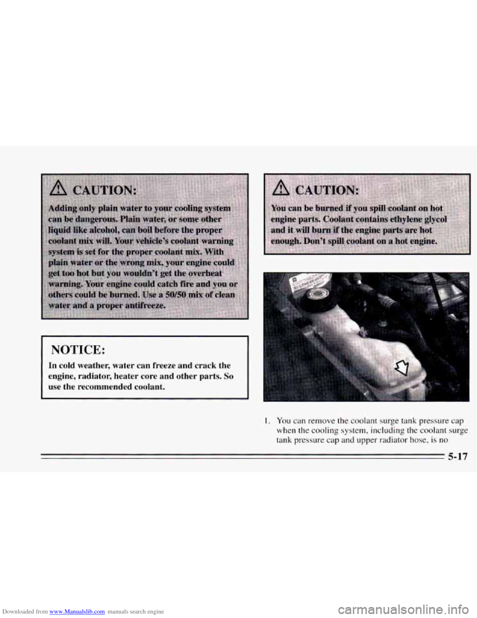 CHEVROLET CAVALIER 1995 3.G Owners Manual Downloaded from www.Manualslib.com manuals search engine NOTICE: 
In cold  weather,  water  can  freeze  and  crack  the 
engine,  radiator,  heater core  and  other parts. 
So 
use  the  recommended 