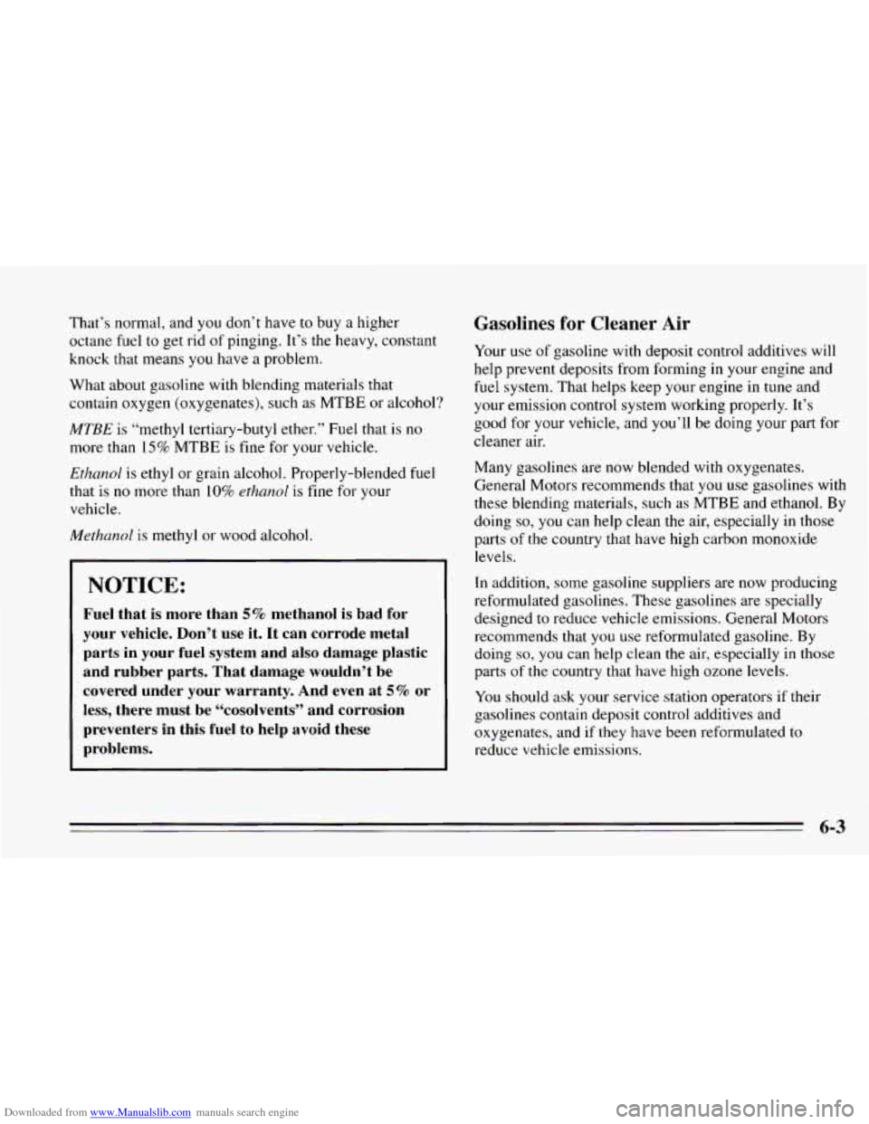 CHEVROLET CAVALIER 1995 3.G Owners Manual Downloaded from www.Manualslib.com manuals search engine That’s normal, and you don’t have to buy a higher
octane fuel
to get rid of pinging. It’s the heavy, constant
knock that means you CHEVROLET CAVALIER 1995 3.G Owners Manual Downloaded from www.Manualslib.com manuals search engine That’s normal, and you don’t have to buy a higher
octane fuel
to get rid of pinging. It’s the heavy, constant
knock that means you
