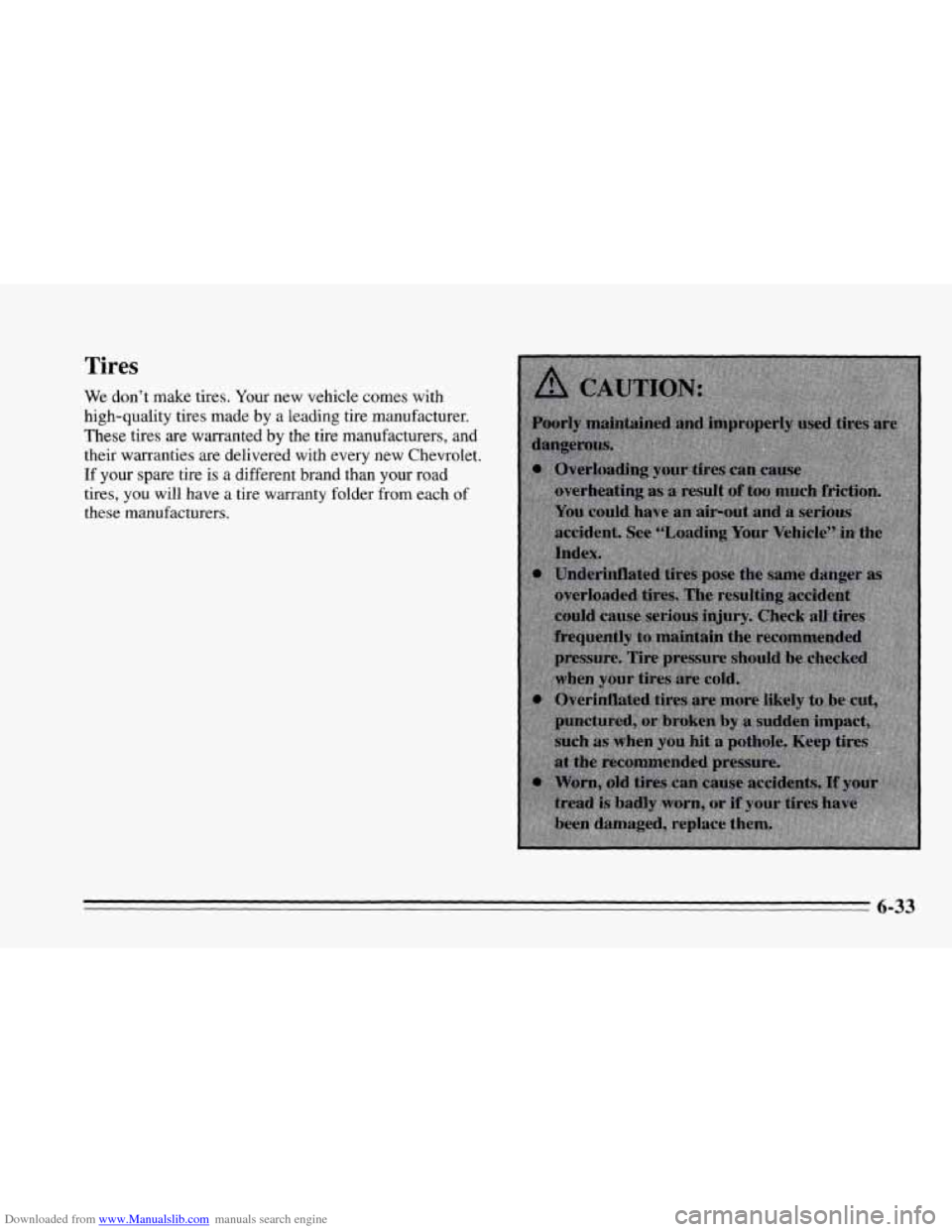 CHEVROLET CAVALIER 1995 3.G Owners Manual Downloaded from www.Manualslib.com manuals search engine Tires 
We don’t  make  tires.  Your  new vehicle comes  with 
high-quality  tires  made 
by a leading tire manufacturer. 
These  tires  are  