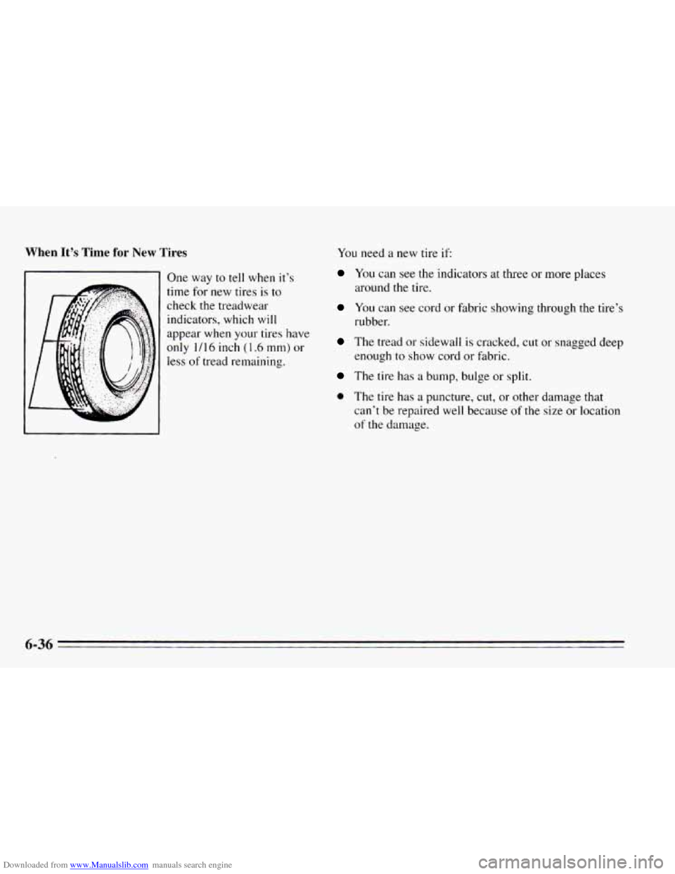 CHEVROLET CAVALIER 1995 3.G Owners Manual Downloaded from www.Manualslib.com manuals search engine When It’s Time for New Tires 
1 One way to tell  when  it’s 
1 time  for  new tires is to 
’ check  the treadwear 
indicators,  which  wi