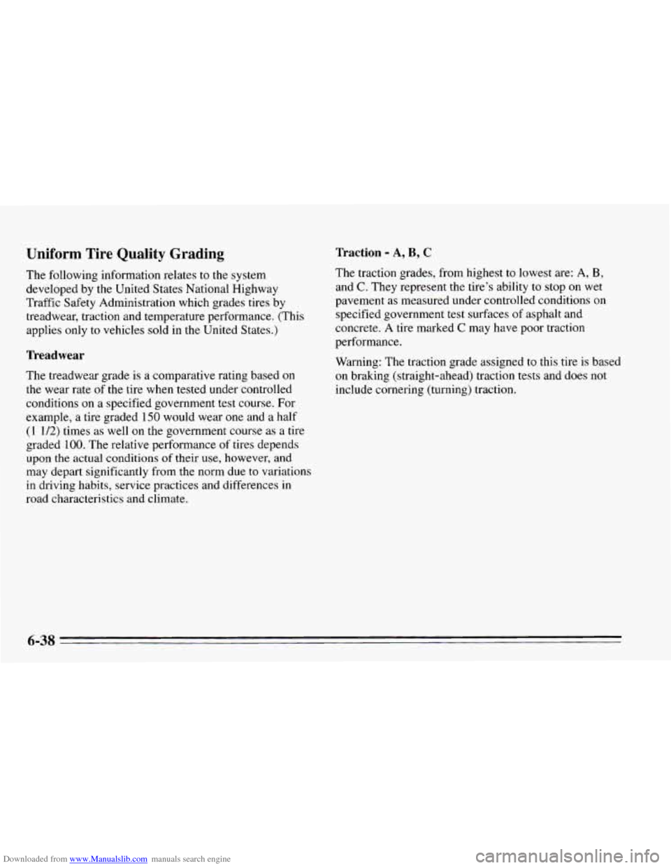CHEVROLET CAVALIER 1995 3.G Owners Manual Downloaded from www.Manualslib.com manuals search engine Uniform Tire Quality Grading
The following information relates to the system
developed by the United States National Highway
Traffic S CHEVROLET CAVALIER 1995 3.G Owners Manual Downloaded from www.Manualslib.com manuals search engine Uniform Tire Quality Grading
The following information relates to the system
developed by the United States National Highway
Traffic S