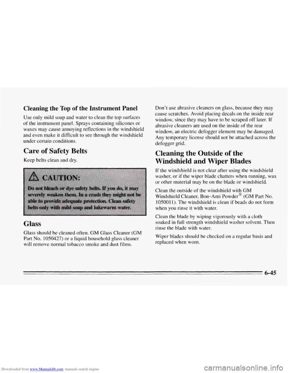 CHEVROLET CAVALIER 1995 3.G Owners Manual Downloaded from www.Manualslib.com manuals search engine Cleaning the Top of the Instrument Panel
Use only mild soap and water to clean the top surfaces
of the instrument panel. Sprays con CHEVROLET CAVALIER 1995 3.G Owners Manual Downloaded from www.Manualslib.com manuals search engine Cleaning the Top of the Instrument Panel
Use only mild soap and water to clean the top surfaces
of the instrument panel. Sprays con