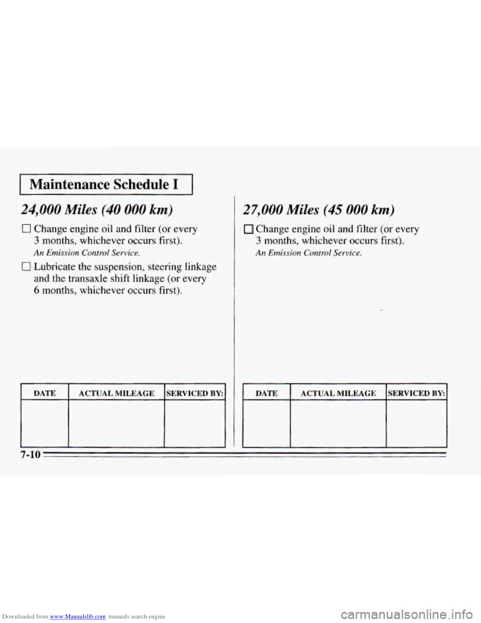 CHEVROLET CAVALIER 1995 3.G Owners Manual Downloaded from www.Manualslib.com manuals search engine I Maintenance  Schedule I I 
24,000 Miles (40 000 km) 
0 Change engine oil and  filter  (or every 
3 months,  whichever occurs first). 
An Emis