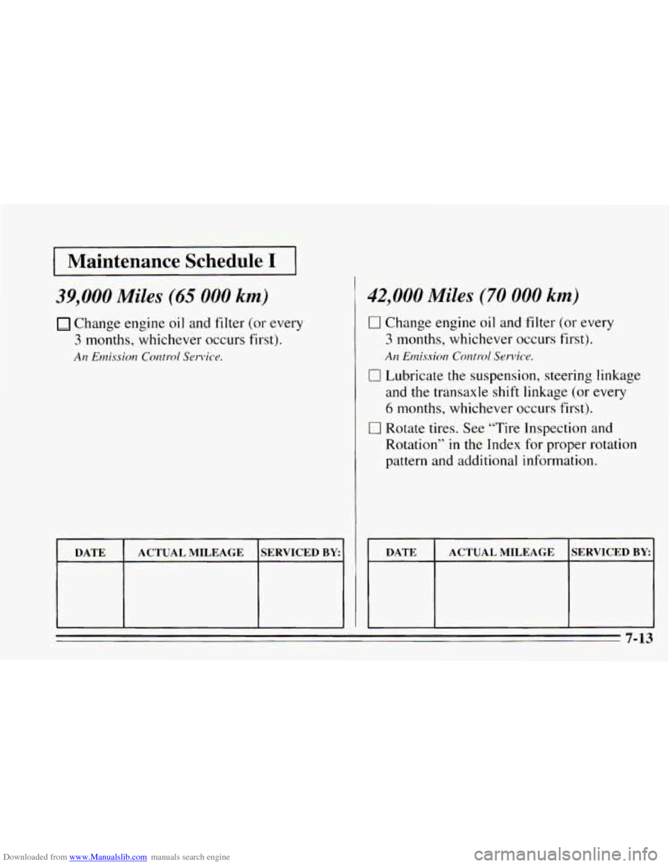 CHEVROLET CAVALIER 1995 3.G Owners Manual Downloaded from www.Manualslib.com manuals search engine I Maintenance Schedule I I 
39,000 Miles (65 000 km) 
Change engine oil  and filter (or every 
3 months, whichever occurs  first). 
An Emission