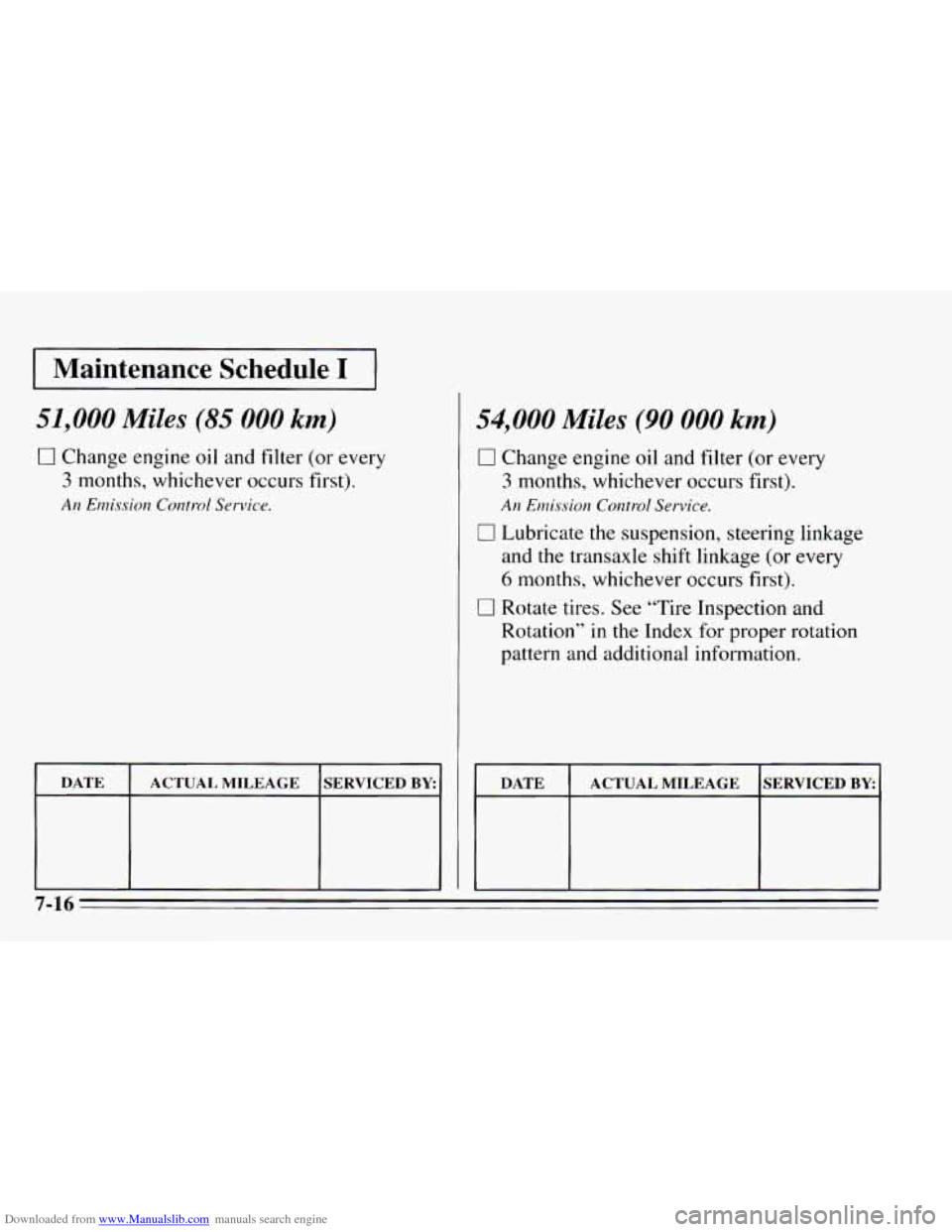 CHEVROLET CAVALIER 1995 3.G Owners Manual Downloaded from www.Manualslib.com manuals search engine I Maintenance  Schedule I I 
51,000 Miles (85 000 km) 
0 Change engine oil  and filter (or every 
3 months, whichever occurs first). 
A11 Emiss