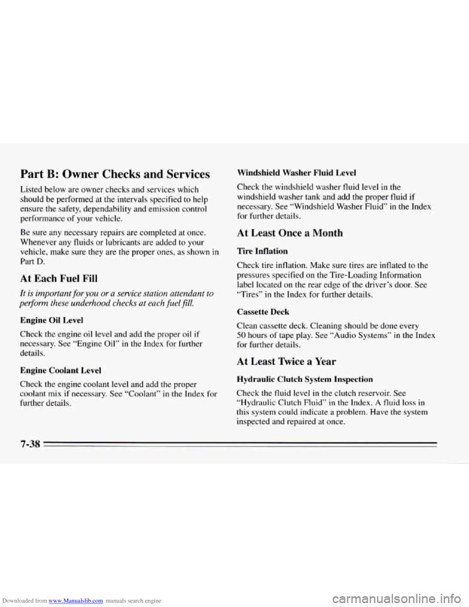 CHEVROLET CAVALIER 1995 3.G Owners Manual Downloaded from www.Manualslib.com manuals search engine Part B: Owner Chews and Services
Listed below are owner checks and services which
should be performed at the intervals specified to help CHEVROLET CAVALIER 1995 3.G Owners Manual Downloaded from www.Manualslib.com manuals search engine Part B: Owner Chews and Services
Listed below are owner checks and services which
should be performed at the intervals specified to help
