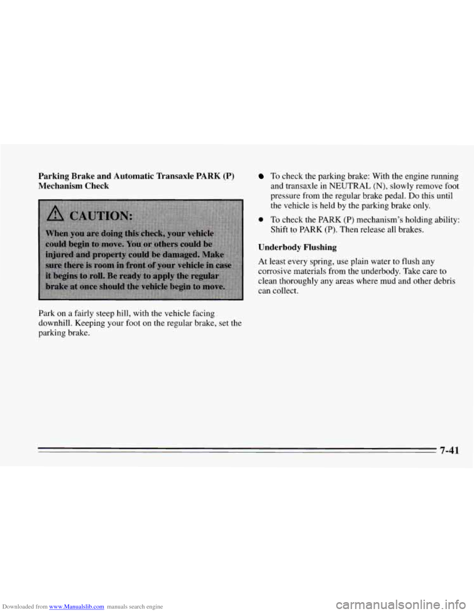 CHEVROLET CAVALIER 1995 3.G Owners Manual Downloaded from www.Manualslib.com manuals search engine Parking  Brake  and  Automatic  "ransaxle PARK (P) 
Mechanism  Check 
Park  on a  fairly  steep  hill, with  the  vehicle  facing 
downhill.  K