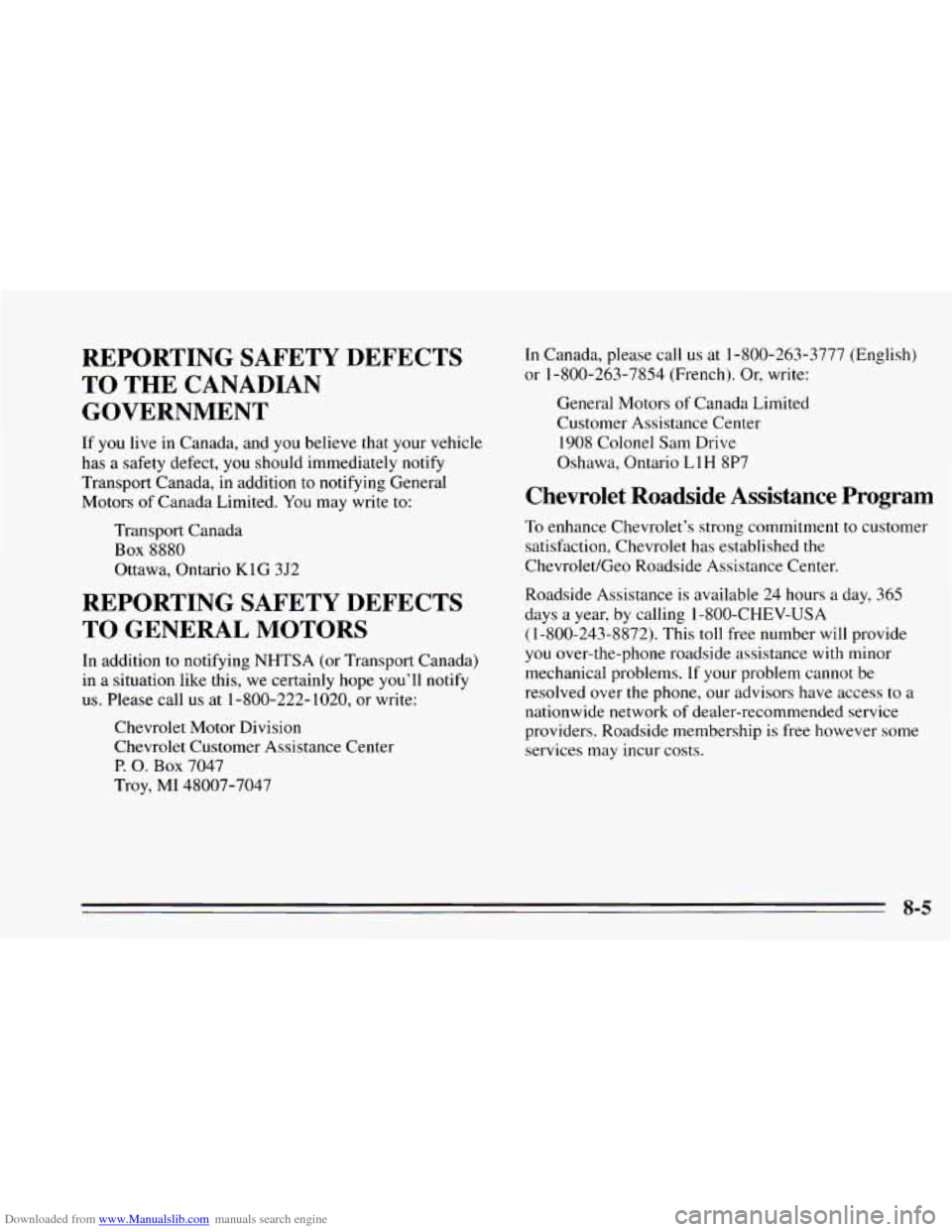 CHEVROLET CAVALIER 1995 3.G Owners Manual Downloaded from www.Manualslib.com manuals search engine REPORTING SAFETY DEFECTS
TO THE CANADIAN
GOVERNMENT
If you live in Canada, and you believe that your vehicle
has a safety defect, CHEVROLET CAVALIER 1995 3.G Owners Manual Downloaded from www.Manualslib.com manuals search engine REPORTING SAFETY DEFECTS
TO THE CANADIAN
GOVERNMENT
If you live in Canada, and you believe that your vehicle
has a safety defect,
