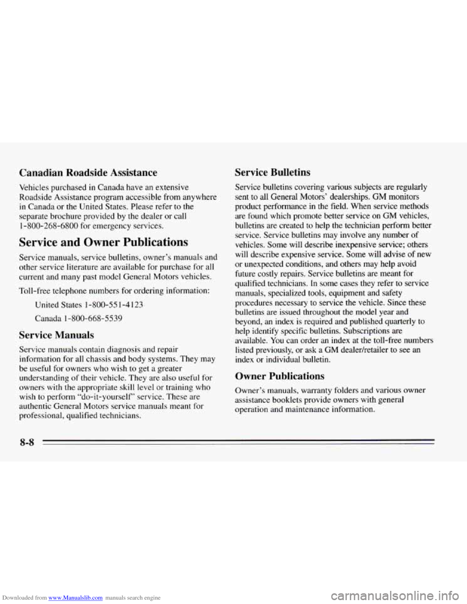 CHEVROLET CAVALIER 1995 3.G Owners Manual Downloaded from www.Manualslib.com manuals search engine Canadian Roadside Assistance
Vehicles purchased in Canada have an extensive
Roadside Assistance program accessible from anywhere
in Canada CHEVROLET CAVALIER 1995 3.G Owners Manual Downloaded from www.Manualslib.com manuals search engine Canadian Roadside Assistance
Vehicles purchased in Canada have an extensive
Roadside Assistance program accessible from anywhere
in Canada