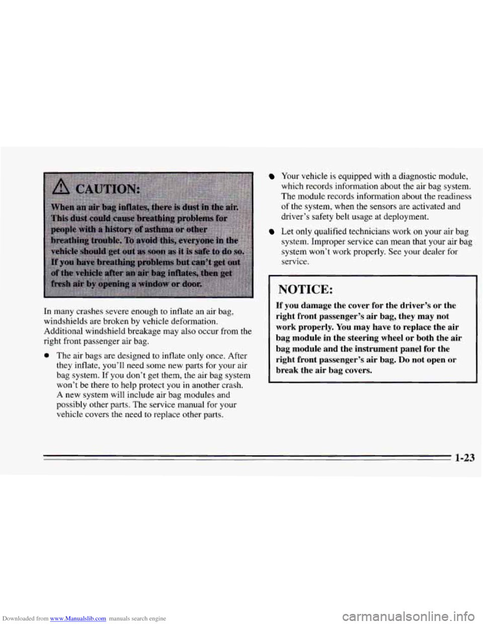 CHEVROLET CAVALIER 1995 3.G Owners Manual Downloaded from www.Manualslib.com manuals search engine In many crashes severe enough to inflate an air bag,
windshields are broken by vehicle deformation.
Additional windshield breakage CHEVROLET CAVALIER 1995 3.G Owners Manual Downloaded from www.Manualslib.com manuals search engine In many crashes severe enough to inflate an air bag,
windshields are broken by vehicle deformation.
Additional windshield breakage