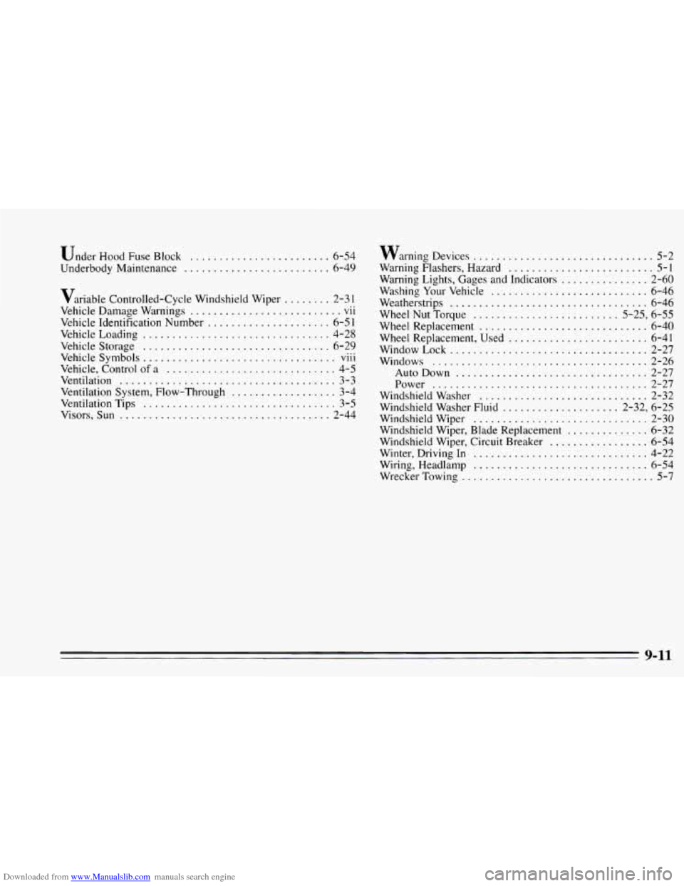 CHEVROLET CAVALIER 1995 3.G Owners Manual Downloaded from www.Manualslib.com manuals search engine Under Hood Fuse Block ........................ 6-54
Underbody Maintenance
......................... 6-49
Variable Controlled-Cycle Windsh CHEVROLET CAVALIER 1995 3.G Owners Manual Downloaded from www.Manualslib.com manuals search engine Under Hood Fuse Block ........................ 6-54
Underbody Maintenance
......................... 6-49
Variable Controlled-Cycle Windsh