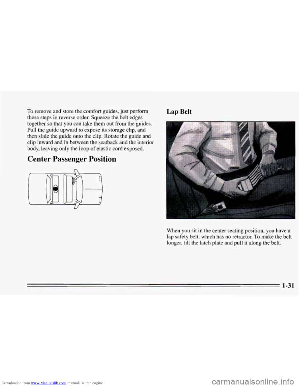 CHEVROLET CAVALIER 1995 3.G Owners Manual Downloaded from www.Manualslib.com manuals search engine To remove and store  the  comfort  guides,  just perform 
these  steps  in reverse  order. Squeeze  the belt edges 
together 
so that you can  