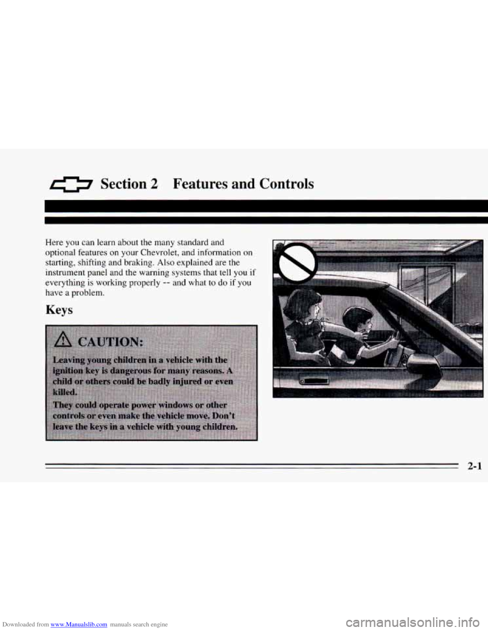 CHEVROLET CAVALIER 1995 3.G Owners Manual Downloaded from www.Manualslib.com manuals search engine 0 Section 2 Features  and  Controls 
Here you can learn  about  the  many standard  and 
optional  features  on your Chevrolet,  and informatio