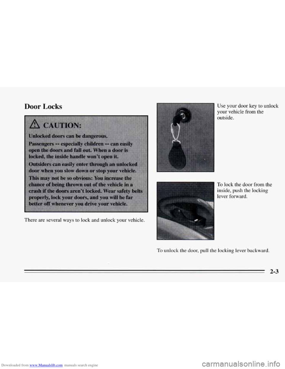 CHEVROLET CAVALIER 1995 3.G Owners Manual Downloaded from www.Manualslib.com manuals search engine Door Locks 
There  are  several ways to lock and unlock  your vehicle.  Use  your  door 
key to unlock 
your  vehicle  from  the 
outside. 
To 