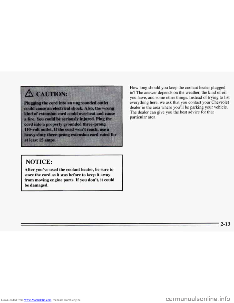 CHEVROLET CAVALIER 1995 3.G Owners Manual Downloaded from www.Manualslib.com manuals search engine How long should  you keep  the coolant  heater plugged 
in?  The  answer  depends 
on the weather,  the kind of oil 
you have,  and some  other