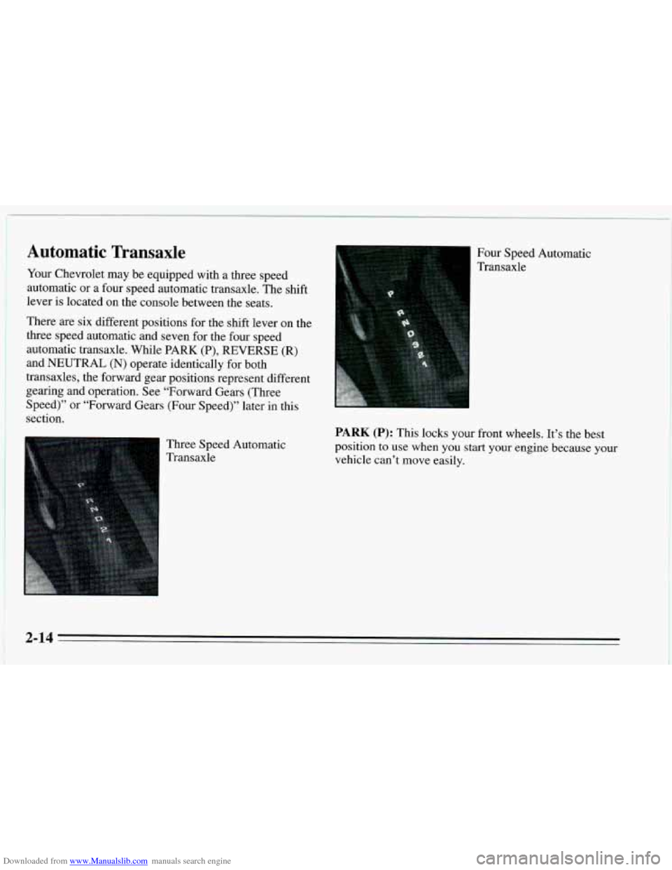 CHEVROLET CAVALIER 1995 3.G Owners Manual Downloaded from www.Manualslib.com manuals search engine Automatic Transaxle 
Your Chevrolet  may be equipped  with a three  speed 
automatic  or  a  four  speed  automatic  transaxle. The shift 
leve