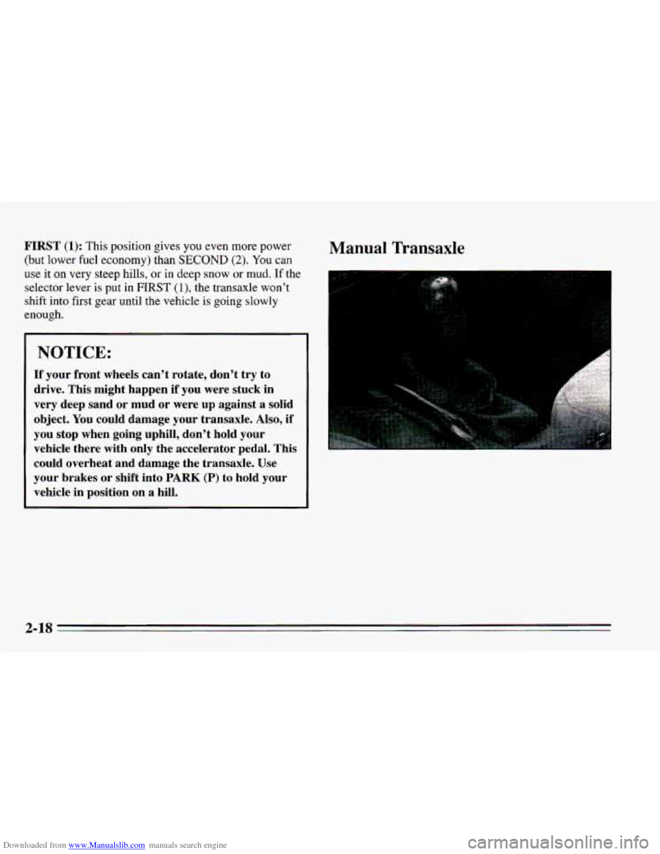 CHEVROLET CAVALIER 1995 3.G Owners Manual Downloaded from www.Manualslib.com manuals search engine FIRST (1): This position  gives you even  more  power 
(but lower  fuel  economy)  than SECOND (2). You can 
use it 
on very steep  hills, or i