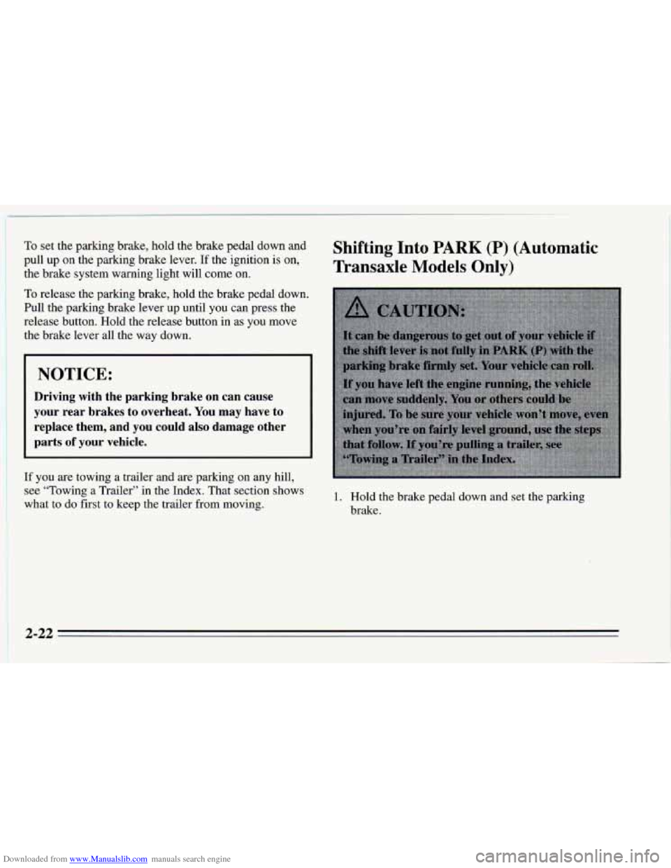CHEVROLET CAVALIER 1995 3.G Owners Manual Downloaded from www.Manualslib.com manuals search engine To set the  parking  brake, hold the brake pedal  down and 
pull  up  on  the  parking brake lever. If the ignition 
is on, 
the brake  system 