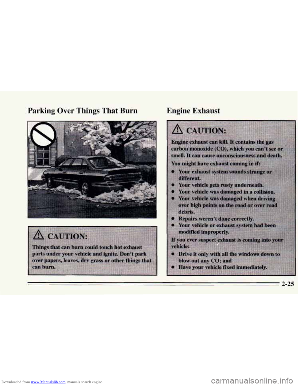 CHEVROLET CAVALIER 1995 3.G Owners Manual Downloaded from www.Manualslib.com manuals search engine Parking  Over Things That  Burn Engine Exhaust 
2-25   