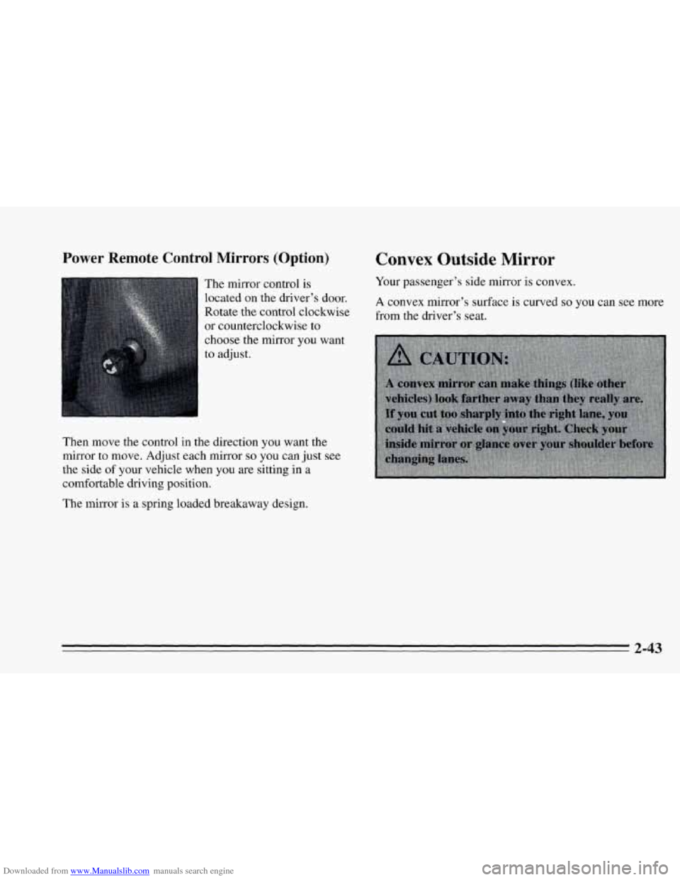 CHEVROLET CAVALIER 1995 3.G Owners Manual Downloaded from www.Manualslib.com manuals search engine Power  Remote Control Mirrors (Option) Convex Outside  Mirror 
The mirror  control is Your  passenger’s  side mirror  is  convex. 
located 
O