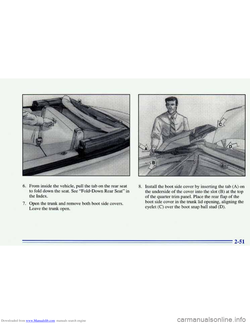 CHEVROLET CAVALIER 1996 3.G Owners Manual Downloaded from www.Manualslib.com manuals search engine 6. From inside the vehicle, pull  the tab on the  rear  seat 8. Install  the boot  side cover  by inserting  the  tab (A) on 
to fold  down the