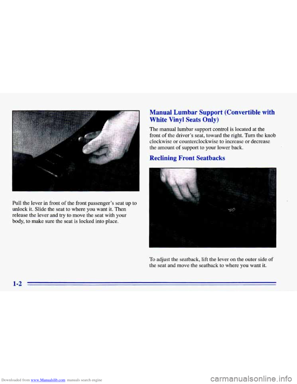 CHEVROLET CAVALIER 1996 3.G Owners Manual Downloaded from www.Manualslib.com manuals search engine Pull the lever in front  of the front  passenger’s  seat  up  to 
unlock  it. Slide  the seat  to where  you  want  it. Then 
release  the le