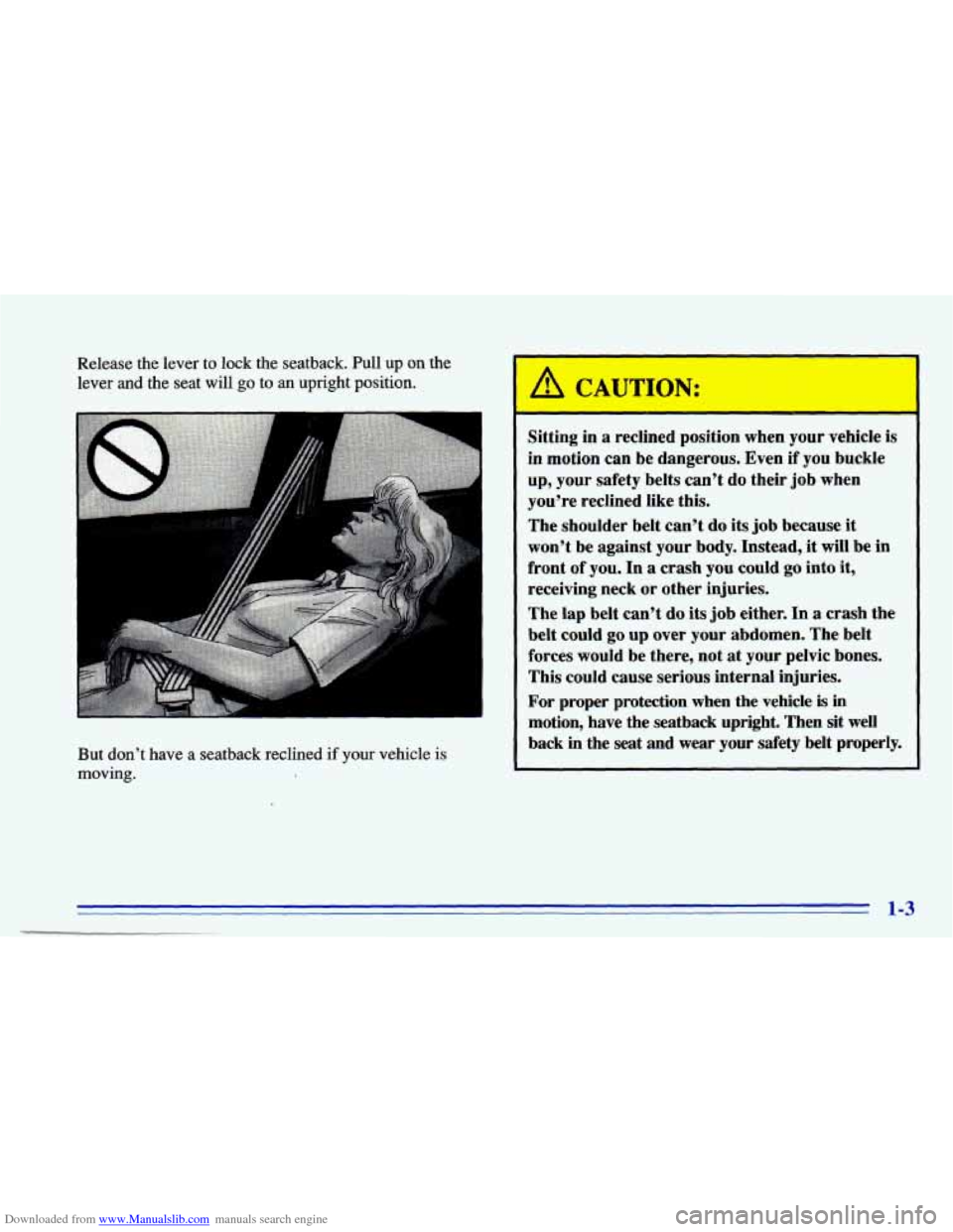 CHEVROLET CAVALIER 1996 3.G Owners Manual Downloaded from www.Manualslib.com manuals search engine Release the lever to lock the seatback.  fill up on the 
lever 
and the  seat will go to an upright position. 
But  don’t have  a seatback re