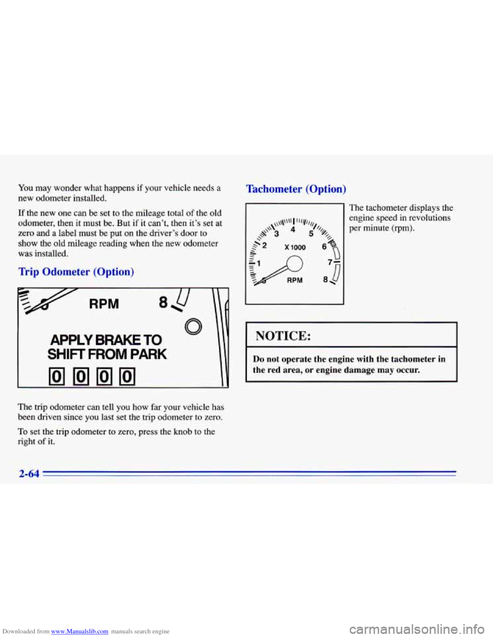 CHEVROLET CAVALIER 1996 3.G Owners Manual Downloaded from www.Manualslib.com manuals search engine You  may wonder  what  happens if your  vehicle  needs a 
new  odometer  installed. 
If the  new  one can be set  to  the mileage  total of the