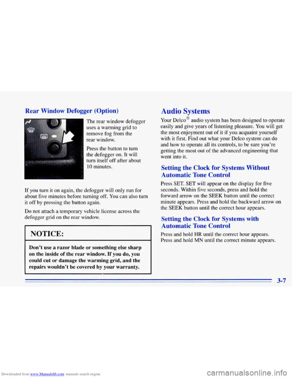 CHEVROLET CAVALIER 1996 3.G Owners Manual Downloaded from www.Manualslib.com manuals search engine Rear Window Defogger (Option) 
The rear  window  defogger 
uses  a  warming  grid  to 
remove  fog  from  the 
rear  window. 
Press  the  butto