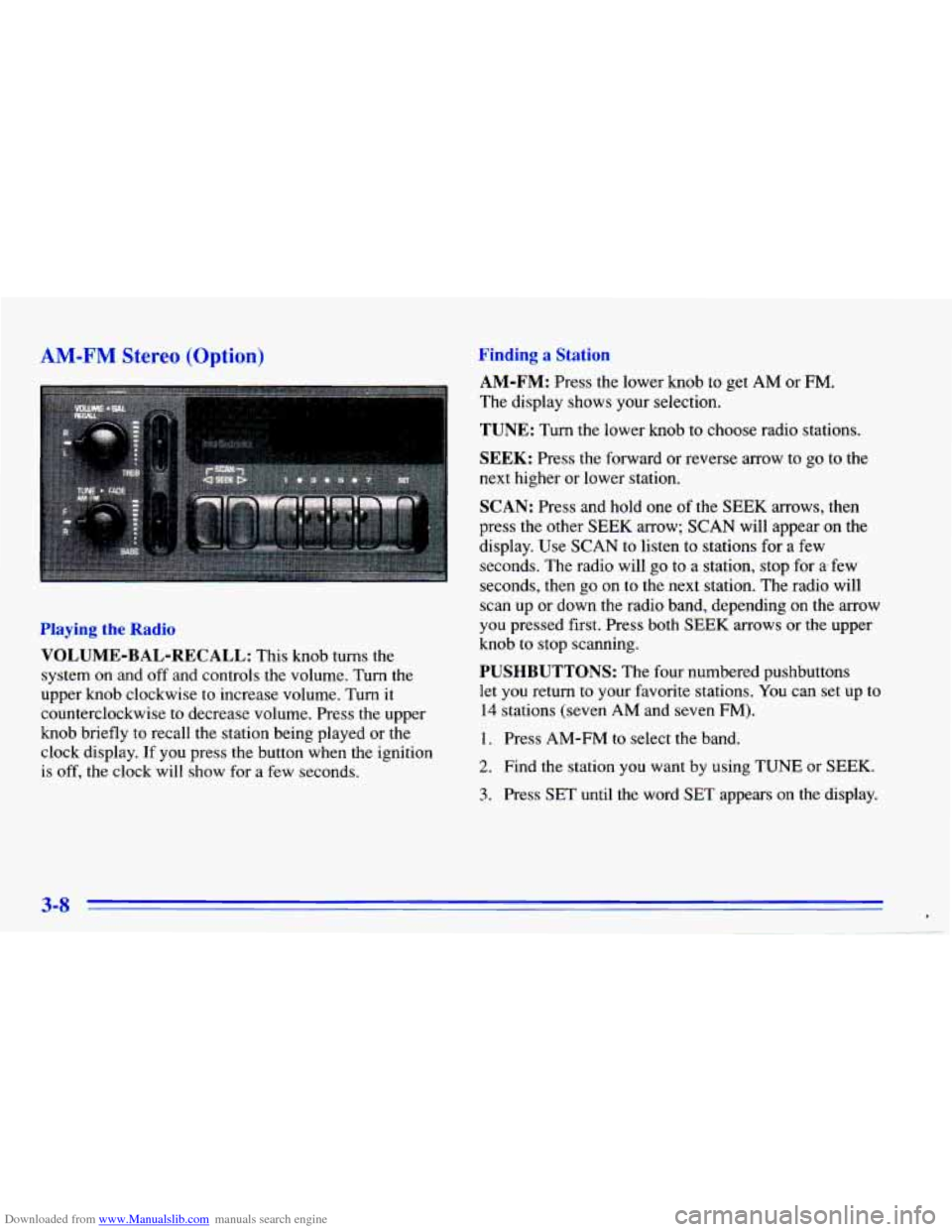 CHEVROLET CAVALIER 1996 3.G Owners Manual Downloaded from www.Manualslib.com manuals search engine AM-FM Stereo (Option) 
Playing the Radio 
VOLUME-BAL-RECALL: This knob  turns  the 
system  on  and  off  and  controls the  volume.  Turn  the